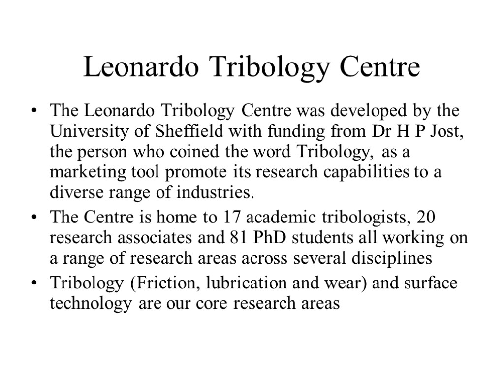Leonardo Tribology Centre The Leonardo Tribology Centre was developed by the University of Sheffield